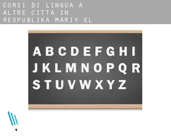 Corsi di lingua a  Altre città in Respublika Mariy-El