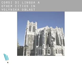 Corsi di lingua a  Other Cities in Volyns’ka Oblast’