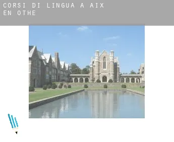 Corsi di lingua a  Aix-en-Othe