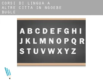 Corsi di lingua a  Altre città in Ngoebe-Bugle