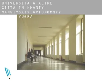 Università a  Altre città in Khanty-Mansiyskiy Avtonomnyy Okrug-Yugra