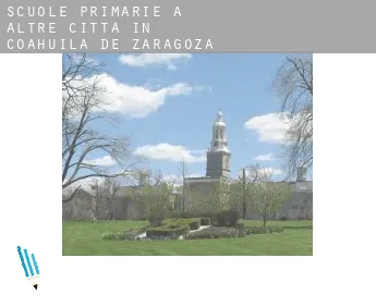 Scuole primarie a  Altre città in Coahuila de Zaragoza