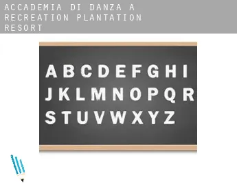 Accademia di danza a  Recreation Plantation Resort