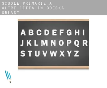 Scuole primarie a  Altre città in Odes'ka Oblast'