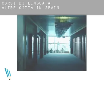 Corsi di lingua a  Altre città in Spain