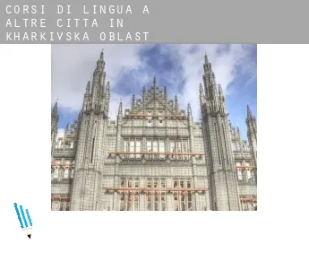 Corsi di lingua a  Altre città in Kharkivs’ka Oblast’