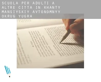 Scuola per adulti a  Altre città in Khanty-Mansiyskiy Avtonomnyy Okrug-Yugra