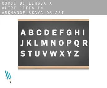 Corsi di lingua a  Altre città in Arkhangel'skaya Oblast'